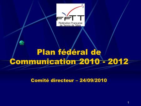 Plan fédéral de Communication Comité directeur – 24/09/2010