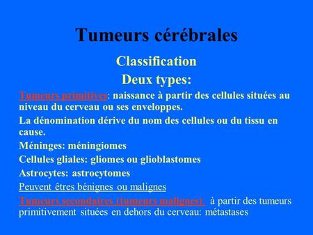 Tumeurs cérébrales Classification Deux types: