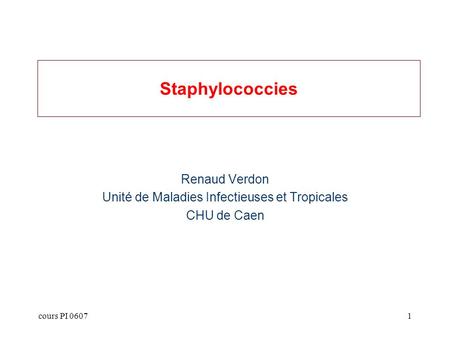 Renaud Verdon Unité de Maladies Infectieuses et Tropicales CHU de Caen