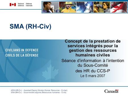 ADM (HR-Civ) - Assistant Deputy Minister (Human Resources - Civilian) SMA (RH-Civ) - Sous-ministre adjointe (Ressources humaines - Civils) 1 SMA (RH-Civ)