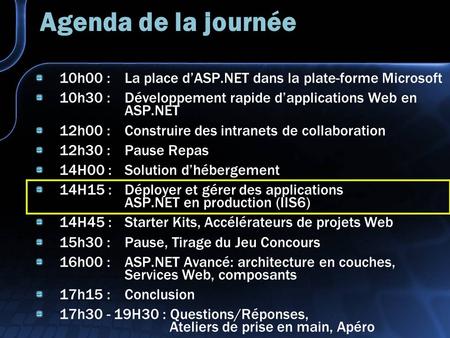Agenda de la journée 10h00 : La place dASP.NET dans la plate-forme Microsoft 10h30 : Développement rapide dapplications Web en ASP.NET 12h00 : Construire.