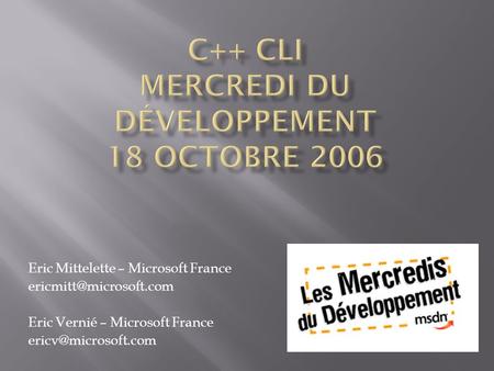 Eric Mittelette – Microsoft France Eric Vernié – Microsoft France