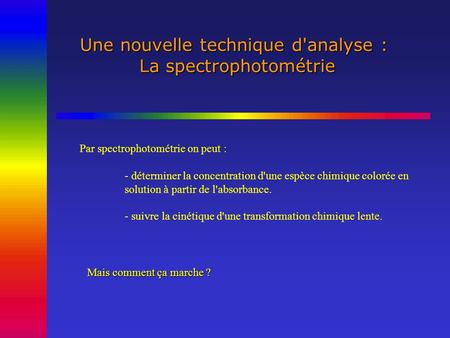 Une nouvelle technique d'analyse : La spectrophotométrie