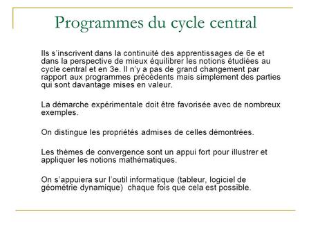Programmes du cycle central Ils sinscrivent dans la continuité des apprentissages de 6e et dans la perspective de mieux équilibrer les notions étudiées.