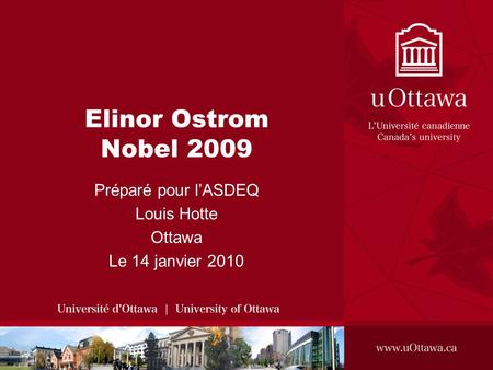 Elinor Ostrom Nobel 2009 Préparé pour lASDEQ Louis Hotte Ottawa Le 14 janvier 2010.