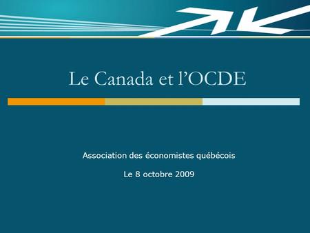 Le Canada et lOCDE Association des économistes québécois Le 8 octobre 2009.