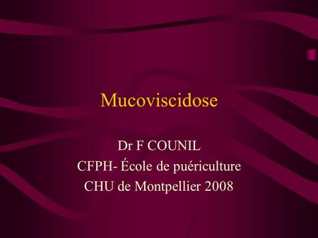 Dr F COUNIL CFPH- École de puériculture CHU de Montpellier 2008