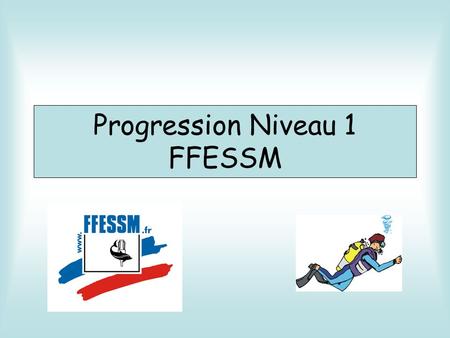 Progression Niveau 1 FFESSM