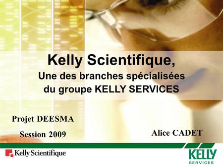 Une des branches spécialisées du groupe KELLY SERVICES