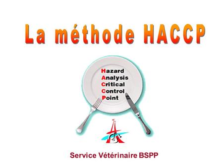 La méthode HACCP Service Vétérinaire BSPP.