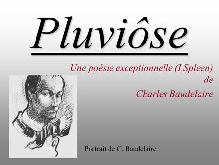 Une poésie exceptionnelle (I Spleen) de Charles Baudelaire