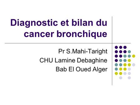 Diagnostic et bilan du cancer bronchique