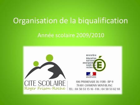 Organisation de la biqualification Année scolaire 2009/2010.