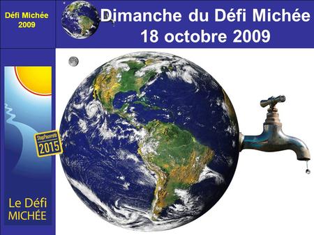Défi Michée 2009 Dimanche du Défi Michée 18 octobre 2009.