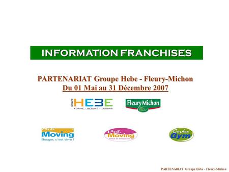 INFORMATION FRANCHISES PARTENARIAT Groupe Hebe - Fleury-Michon