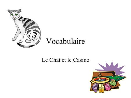 Vocabulaire Le Chat et le Casino. Il a le ventre _____ de gâteau.