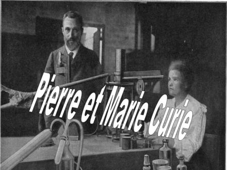 Pierre et Marie Curie.
