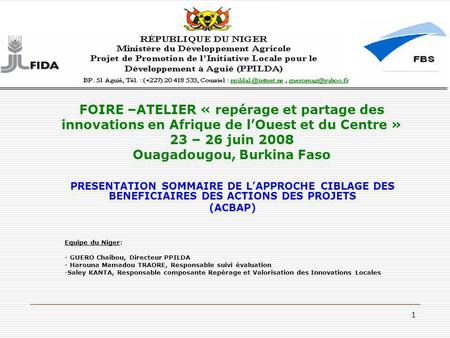 FOIRE –ATELIER « repérage et partage des innovations en Afrique de l’Ouest et du Centre » 23 – 26 juin 2008 Ouagadougou, Burkina Faso PRESENTATION SOMMAIRE.