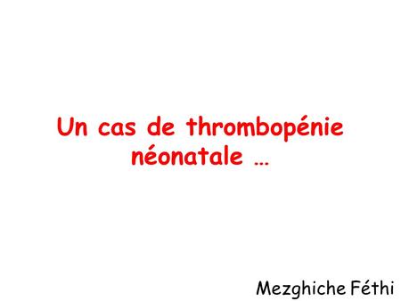 Un cas de thrombopénie néonatale …