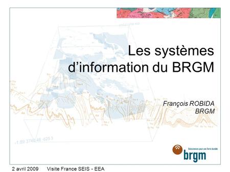Les systèmes d’information du BRGM François ROBIDA BRGM