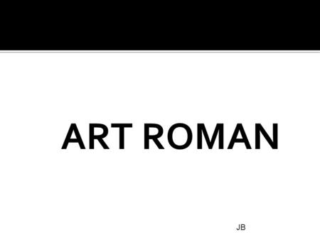 ART ROMAN JB.