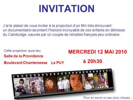 INVITATION Salle de la Providence Boulevard Chantemesse Le PUY MERCREDI 12 MAI 2010 à 20h30 Jai le plaisir de vous inviter à la projection dun film très.
