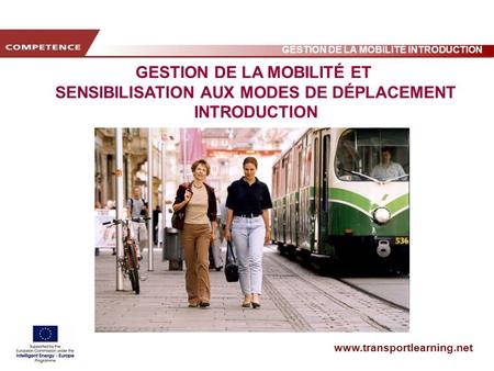 Www.transportlearning.net GESTION DE LA MOBILITÉ INTRODUCTION GESTION DE LA MOBILITÉ ET SENSIBILISATION AUX MODES DE DÉPLACEMENT INTRODUCTION.