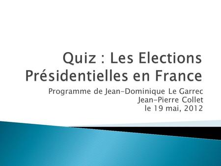Programme de Jean-Dominique Le Garrec Jean-Pierre Collet le 19 mai, 2012.