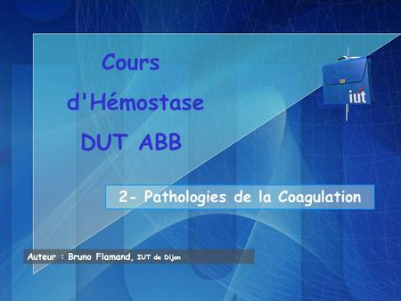 2- Pathologies de la Coagulation