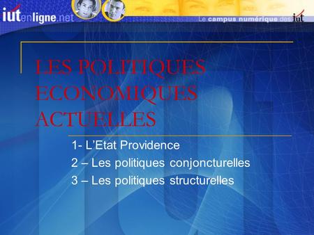 LES POLITIQUES ECONOMIQUES ACTUELLES