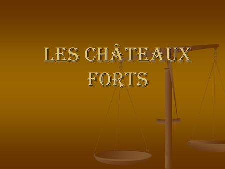 Les Châteaux forts.
