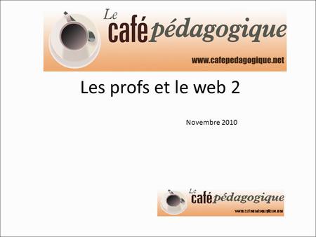 Les profs et le web 2 Novembre 2010. Lenquête Auprès des lecteurs du Café pédagogique 519 réponses 443 enseignants (85%) Primaire 24%, collège 19%, lycée.