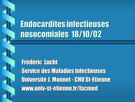 Endocardites infectieuses nosocomiales 18/10/02