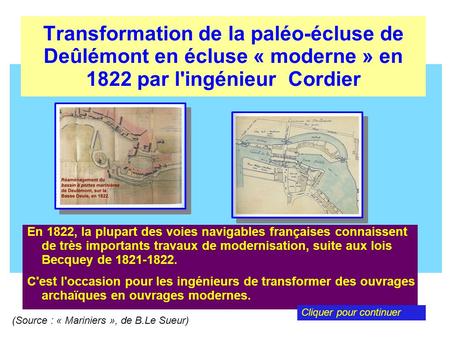 Transformation de la paléo-écluse de Deûlémont en écluse « moderne » en 1822 par l'ingénieur Cordier En 1822, la plupart des voies navigables françaises.