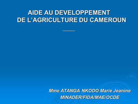 Mme ATANGA NKODO Marie Jeanine MINADER/FIDA/MAE/OCDE