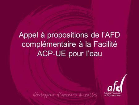 Appel à propositions de lAFD complémentaire à la Facilité ACP-UE pour leau.