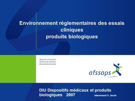 Environnement réglementaires des essais cliniques produits biologiques