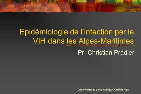 Epidémiologie de l’infection par le VIH dans les Alpes-Maritimes