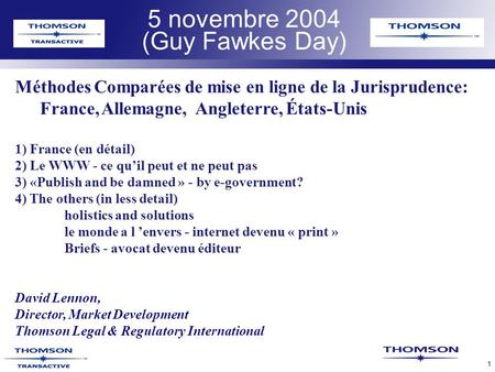 TLR Confidential 1 5 novembre 2004 (Guy Fawkes Day) Méthodes Comparées de mise en ligne de la Jurisprudence: France, Allemagne, Angleterre, États-Unis.