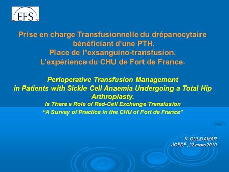Prise en charge Transfusionnelle du drépanocytaire bénéficiant dune PTH. Place de lexsanguino-transfusion. Lexpérience du CHU de Fort de France. Perioperative.