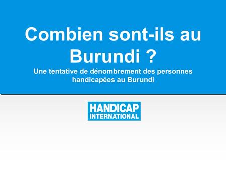 Combien sont-ils au Burundi ? Une tentative de dénombrement des personnes handicapées au Burundi.