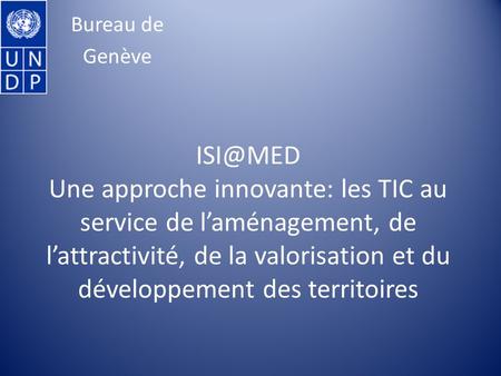 Une approche innovante: les TIC au service de laménagement, de lattractivité, de la valorisation et du développement des territoires Bureau de.