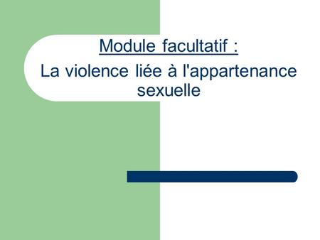 Module facultatif : La violence liée à l'appartenance sexuelle.