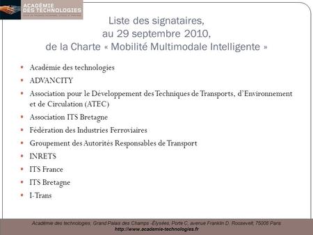 Liste des signataires, au 29 septembre 2010, de la Charte « Mobilité Multimodale Intelligente » Académie des technologies ADVANCITY Association pour le.
