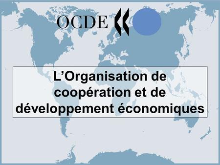 1 LOrganisation de coopération et de développement économiques.