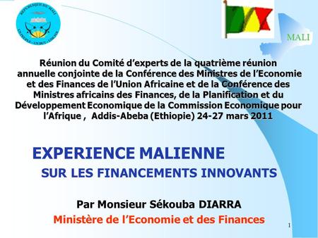 MALI 1 Réunion du Comité dexperts de la quatrième réunion annuelle conjointe de la Conférence des Ministres de lEconomie et des Finances de lUnion Africaine.