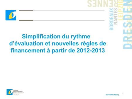 Www.dfh-ufa.org 1 Simplification du rythme dévaluation et nouvelles règles de financement à partir de 2012-2013.