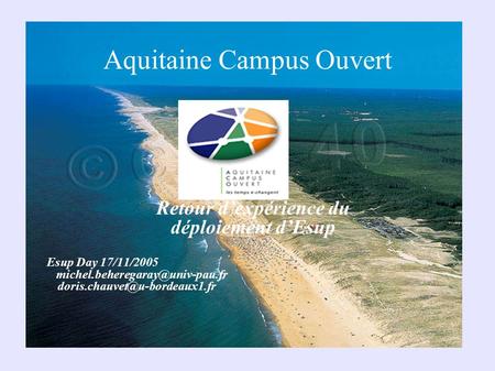 Aquitaine Campus Ouvert Retour dexpérience du déploiement dEsup Esup Day 17/11/2005