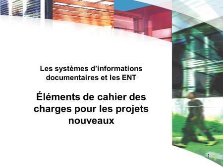 Les systèmes d’informations documentaires et les ENT Éléments de cahier des charges pour les projets nouveaux.