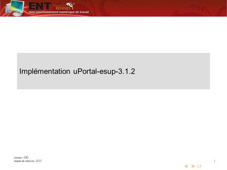 Auteur : CRI Année de création : 2010 1 Implémentation uPortal-esup-3.1.2.